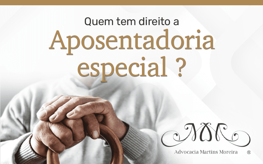 Quem tem direito a Aposentadoria Especial?