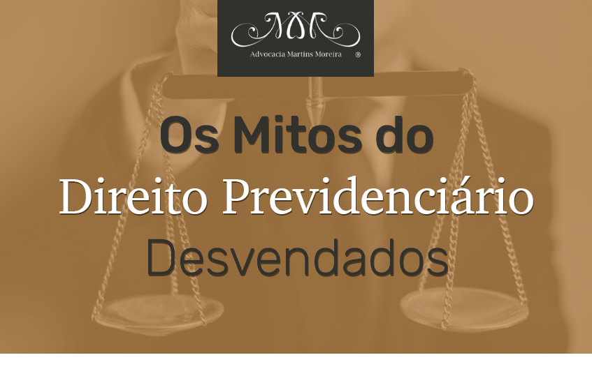 Mitos do Direito Previdenciário Desvendados