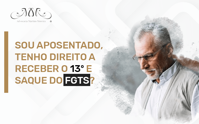 Sou aposentado, tenho direito a receber o 13º e saque do FGTS?